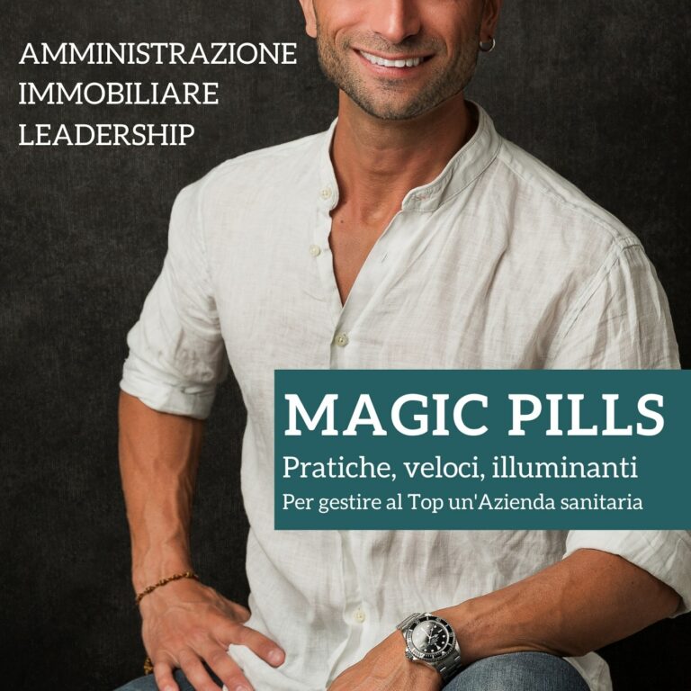 Magic Pills: pillole di amministrazione, finanza, immobiliare, leadership per ambito sanitario, medico, paramedico, fisioterapia e professionisti del benessere
